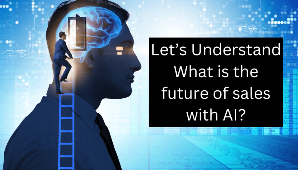 Let’s Understand What is the future of sales with AI?