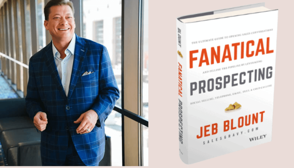 Jeb Blount, the author of Fanatical Prospecting