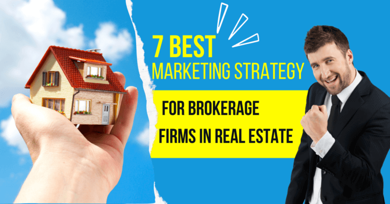 7 Best Marketing Strategy For Brokerage Firms in Real Estate