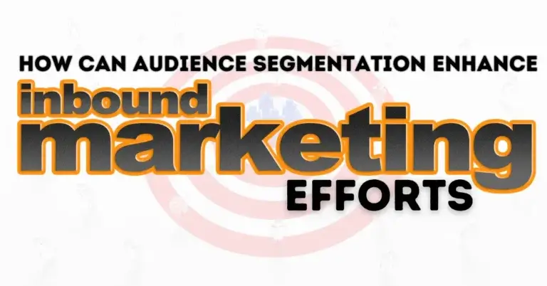 How Can Audience Segmentation Enhance Inbound Marketing Efforts